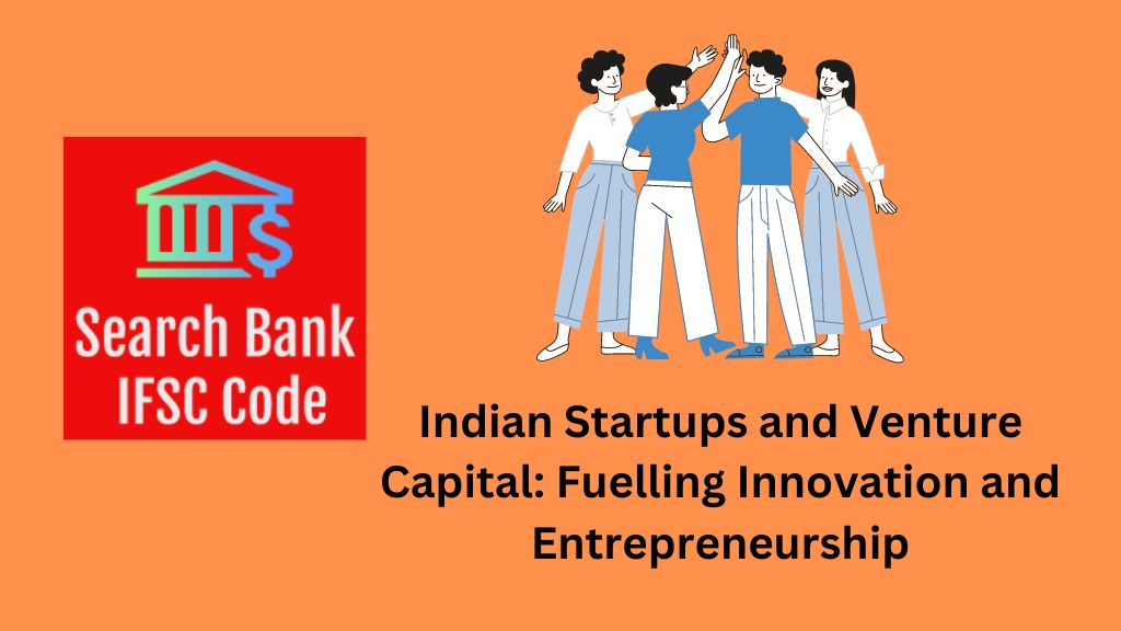 Indian Startups and Venture Capital: Fuelling Innovation and Entrepreneurship