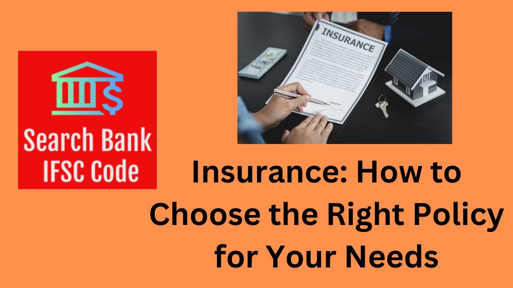 Insurance: How to Choose the Right Policy for Your Needs